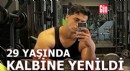 29 yaşında kalp krizinden öldü