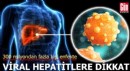 300 milyondan fazla kişi enfekte: Viral hepatitlere dikkat