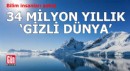 34 milyon yıllık gizli bir dünya keşfedildi