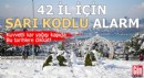 42 il için sarı kodlu alarm