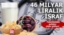 46 milyar liralık israf: Tüketilebilir gıdalar çöpe gidiyor