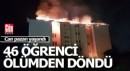 46 öğrencinin alevlerle can pazarı