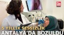 5 yıllık sessizlik Antalya'da bozuldu: Artık sohbet ediyor