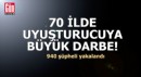 70 ilde uyuşturucu operasyonu: 940 gözaltı