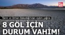 8 gölde durum vahim