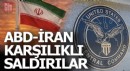 ABD-İran arasında karşılıklı saldırılar