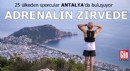 Adrenalin zirvede: 25 ülkeden sporcular Antalya'da