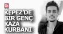 Ahmet Can Kütüklü Kepez'de kazaya kurban gitti