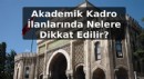 Akademik Kadro İlanlarında Nelere Dikkat Edilir?