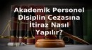 Akademik Personel Disiplin Cezasına İtiraz Nasıl Yapılır?