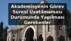 Akademisyenin Görev Süresi Uzatılmaması Durumunda Yapılması Gerekenler