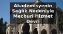 Akademisyenin Sağlık Nedeniyle Mecburi Hizmet Devri