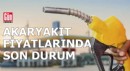 Akaryakıt fiyatlarında son durum