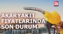 Akaryakıt fiyatlarında son durum