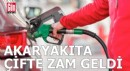 Akaryakıta çifte zam geldi