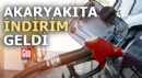 Akaryakıta indirim geldi