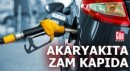 Akaryakıta zam kapıda