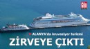 Alanya'da kruvaziyer turizmi, zirveye çıktı