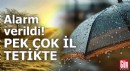 Alarm verildi, pek çok il tetikte: Kuvvetli sağanak ve rüzgar uyarısı
