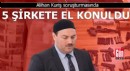 Alihan Kuriş soruşturmasında 5 şirkete el konuldu
