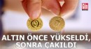 Altın önce yükseldi, sonra çakıldı