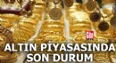 Altın piyasasında son durum