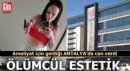 Ameliyat için geldiği Antalya’da can verdi