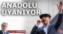 Anadolu uyanıyor