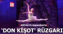 Antalya Aspendos'ta Don Kişot rüzgarı