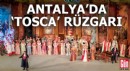 Antalya Aspendos'ta 'Tosca' operası