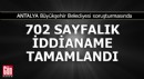 Antalya Büyükşehir Belediyesi soruşturmasında iddianame tamamlandı