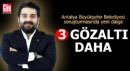 Antalya Büyükşehir Belediyesi soruşturmasında yeni dalga