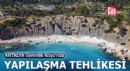 Antalya Gerenlik Koyu'nda yapılaşma tehlikesi