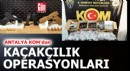 Antalya KOM'dan kaçakçılık operasyonları