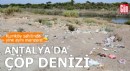 Antalya Kumköy sahilinde yine 'çöp manzarası'