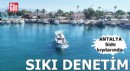 Antalya Side kıyılarında sıkı denetim
