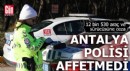 Antalya'da 12 bin 530 araç ve sürücüsüne ceza