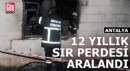Antalya'da 12 yıllık sır perdesi aralandı