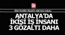 Antalya'da 2'si iş insanı 3 gözaltı daha var