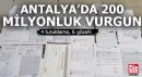 Antalya'da 200 milyonluk vurgun! 4 tutuklama, 6 gözaltı