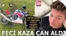 Antalya'da 21 yaşındaki motosiklet sürücüsü hayatını kaybetti