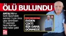 Antalya'da 3 gündür aranan yaşlı adam ölü bulundu