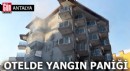 Antalya'da 3 yıldızlı otelde yangın paniği