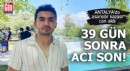 Antalya'da 39 günlük yaşam savaşını kaybetti