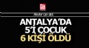 Antalya'da 5'i çocuk 6 kişi yangında can verdi