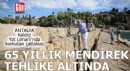 Antalya'da 65 yıllık mendirek tehlike altında