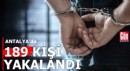 Antalya'da 72 saatte 189 aranan kişi yakalandı