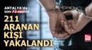 Antalya'da 72 saatte 211 aranan kişi yakalandı