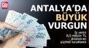 Antalya'da 8,5 milyon liralık büyük vurgun