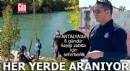 Antalya'da 8 gündür kayıp zabıta için seferberlik
